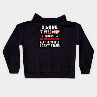 I Love Trump Because He Pisses Off The People I Cant Stand Kids Hoodie